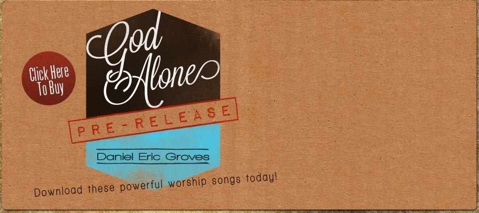 God Alone - new album pre release from Daniel Eric Groves.
